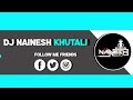 Chal Bhava Lagnat Nachay 2023 Desi Dholki DJ NAINESH KHUTLI