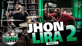 JHON LIRA 2 - DrumCast #31 | Parte 2