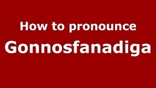 How to pronounce Gonnosfanadiga