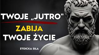 ILUZJA „JUTRA”: brutalna prawda, która ZNISZCZY twoją prokrastynację | Filozofia stoicka