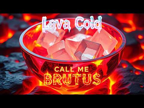 Call Me Brutus - Lava Cold (Official Music Video)🧊🔥