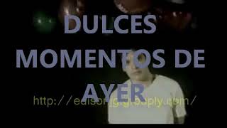 Dulces momentos de ayer "Juan Gabriel" manuellopezreyes4@gmail.com