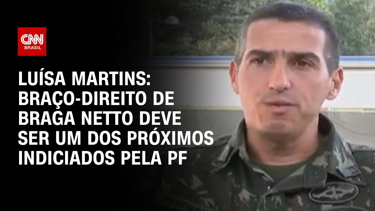 Luísa Martins: Braço-direito de Braga Netto deve ser um dos próximos indiciados pela PF | BASTIDORES