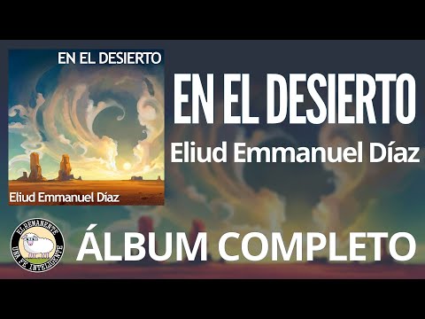En el Desierto [2020] - Eliud Emmanuel Díaz | Álbum Completo