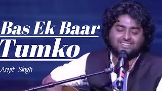 Bas Ek Baar Tumko-Arijit singh|Arijit Singh new song|Arijit Singh song|new song Arijit Singh#Arijit