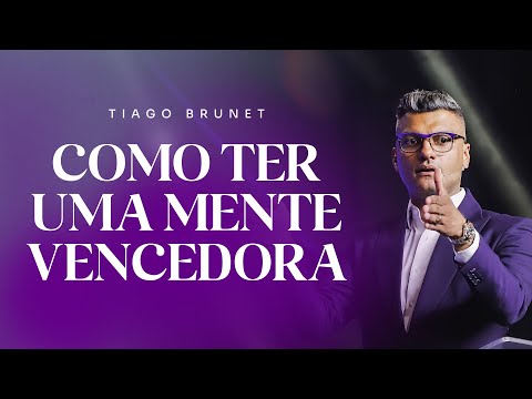 COMO TER UMA MENTE VENCEDORA | TIAGO BRUNET