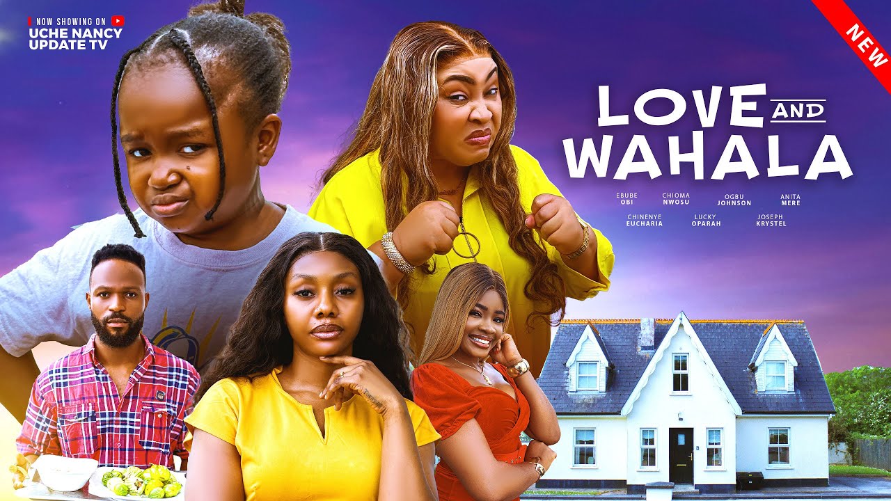 LOVE AND WAHALA ; EBUBE OBI, CHIOMA NWOSU, OGBU, ANITA, CHINENYE, LUCKY; 2026 Latest Nollywood Movie