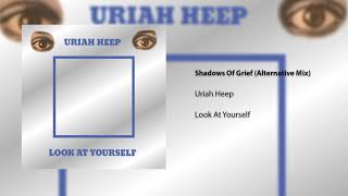 Uriah Heep - Shadows Of Grief (Alternative Mix) (Official Audio)