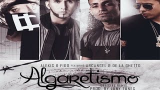 Alexis y Fido - Algaretismo Remix Feat Arcangel y De La Ghetto