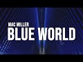 Mac Miller - Blue World (Lyrics)