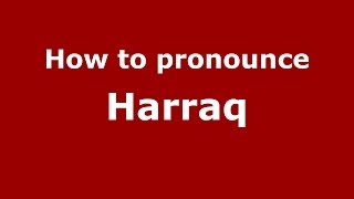 How to pronounce Harraq
