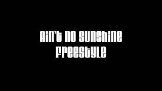 Sinikal - Ain't No Sunshine -Freestyle-
