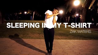 Zak Waters – Sleeping In My T-Shirt | Shivaal Roy Choreography