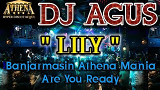 Download lagu DJ AGUS - LILY || Banjarmasin Athena Mania Are You Ready mp3
