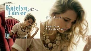 Katelyn Tarver - It&#39;s Good (Audio)