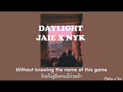 JAIE x NYK - Daylight [THAISUB|แปลเพลง]