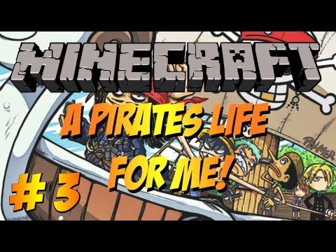 A Pirate's Life For Me! Ep 3 - Avast ye Matey's!