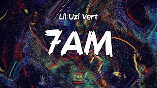 Lil Uzi Vert - 7AM (Lyrics) | Like oh god damn that&#39;s the b*tch that I want