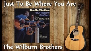 The Wilburn Brothers - Just To Be Where You Are