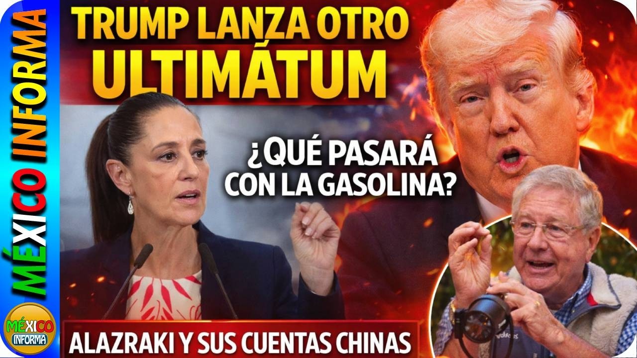 ¿A QUE SE ENFRENTA MÉXICO CON LOS ULTIMATUMS DE TRUMP? ¿QUÉ VA A PASAR CON LOS COMBUSTIBLES?