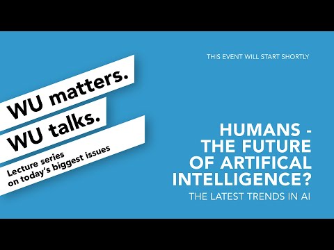 Humans – The Future of Artificial Intelligence? - WU matters. WU talks.