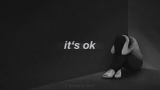 it&#39;s ok | this song will make you cry