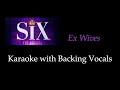 SIX - Ex Wives - Karaoke with Backing Vocals (You Sing the Melody)