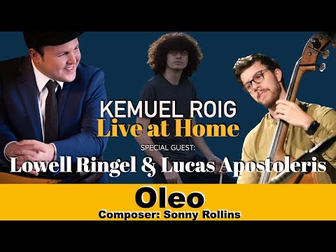 Oleo - Kemuel Roig "Live at Home" Feat. Lowell Ringel and Lucas Apostoleris #013