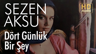 Sezen Aksu - Dört Günlük Bir Şey (Official Audio)