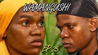 WAMANGUSHI -EPISODE 25