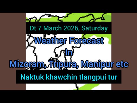 Dt 7 March 2026 a, Mizoram chhung leh hmun dangte khawchin tlangpui thlirlâwkna.