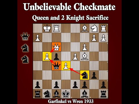 Unbelievable Checkmate | Queen & 2 Knight sacrifice | Garfinkel vs Wren 1933