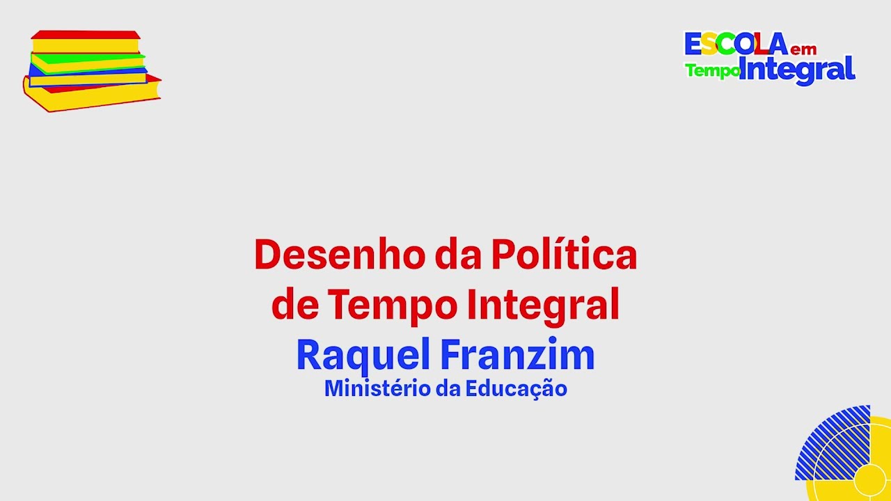 Desenho da política de Educação em Tempo Integral - Raquel Franzim