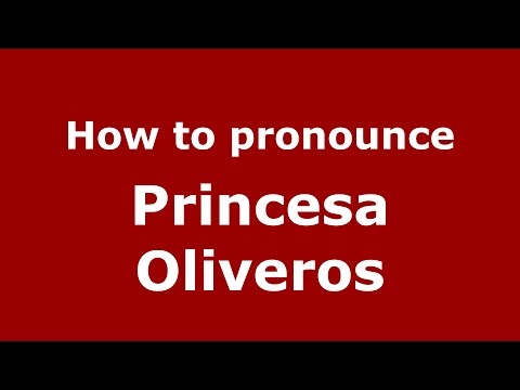 How to pronounce Princesa Oliveros (Colombian Spanish/Colombia)  - PronounceNames.com