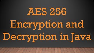 Download the video "AES 256 Encryption and Decryption in Java"