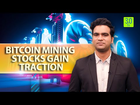 Bitcoin Mining Stocks Gain Traction