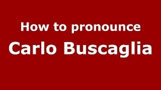 How to pronounce Carlo Buscaglia