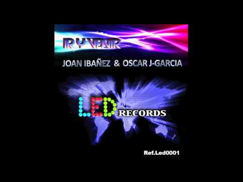 JOAN IBANEZ & OSCAR J-GARCIA - IR Y VENIR (ORIGINAL MIX) Ref.LED0001