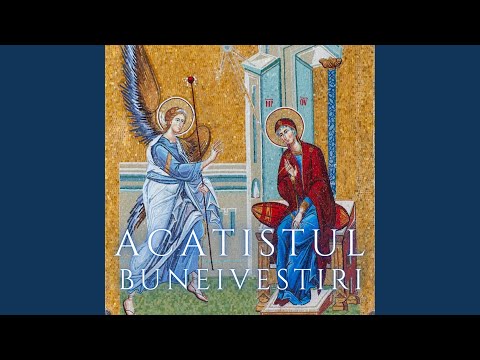 Acatistul Buneivestiri a Maicii Domnului / Akathistos Ymnos