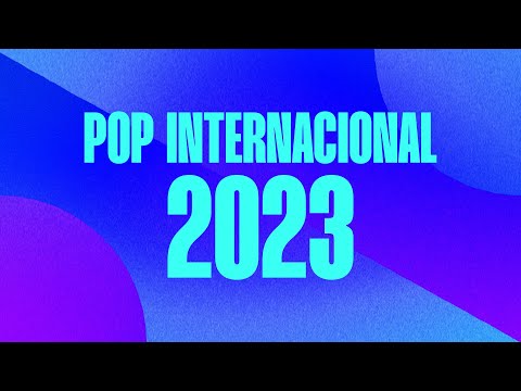 Pop Internacional 2023 - Só as mais tocadas ✨