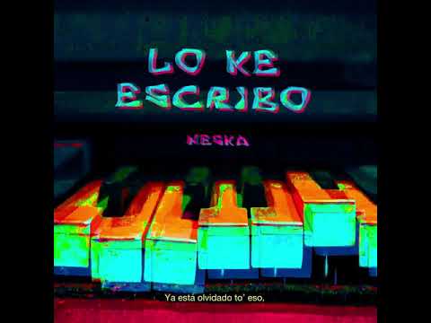 Neska - Ojalá te vieras como yo te veo (Lo ke escribo)