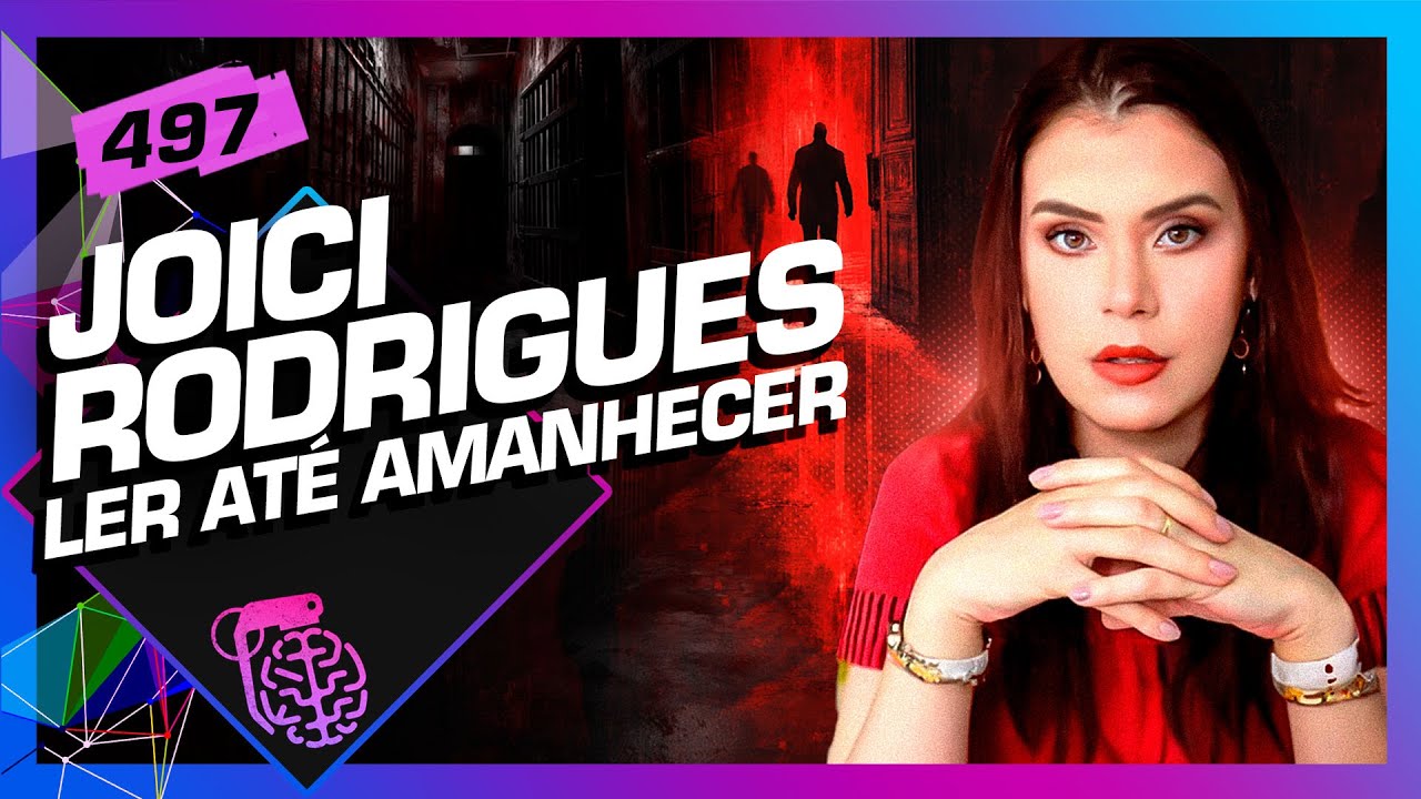 JOICI RODRIGUES (LER ATÉ AMANHECER) - Inteligência Ltda. Podcast #497