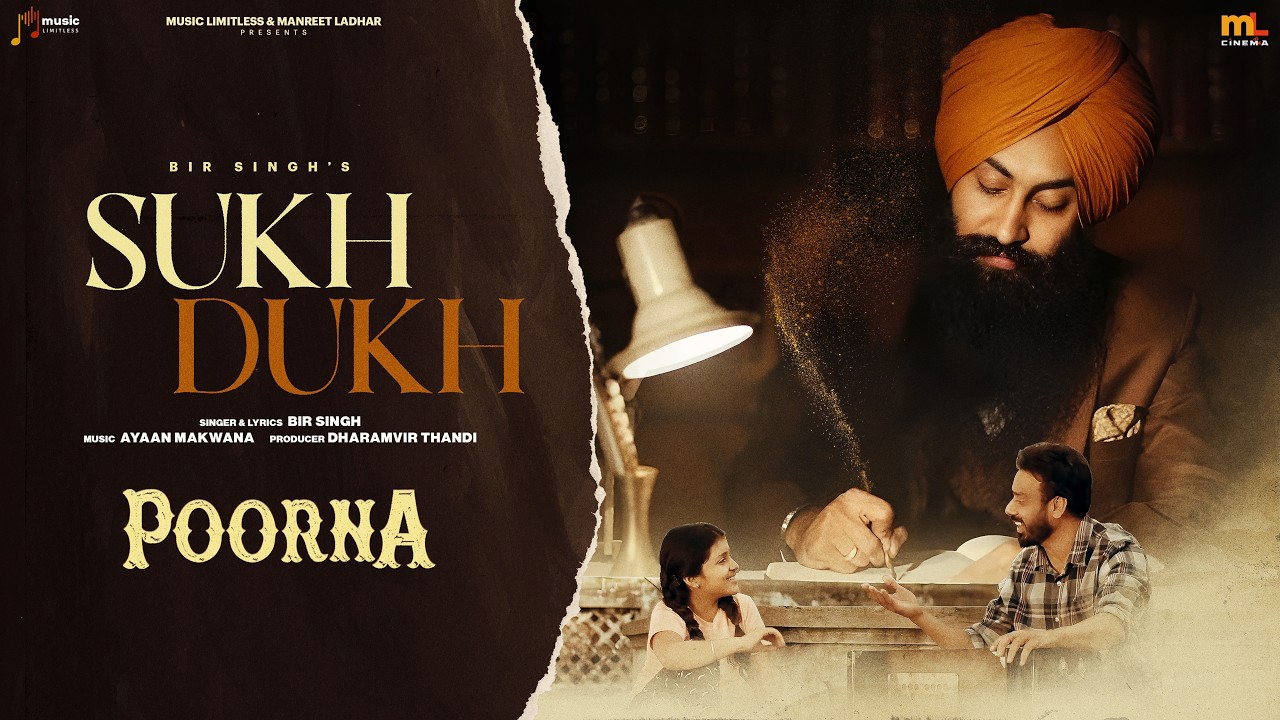 Sukh Dukh (Title Track) Poorna | Bir Singh | Bhinda Aujla | Manreet L | Music Limitless | ML Cinema