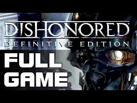 Dishonored: Definitive Edition - Full Game Walkthrough | No commentary