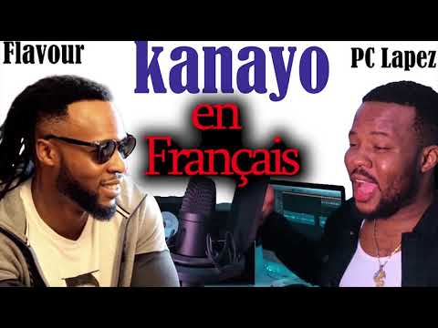 Flavour & PC Lapez - kanayo: paroles et TRADUCTION EN FRANÇAIS