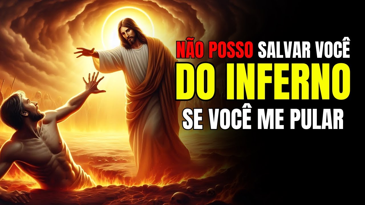Deus Diz ➨ Não Posso Te Livrar do Inferno Se Me Ignorar | Mensagem de Deus Para Você Hoje