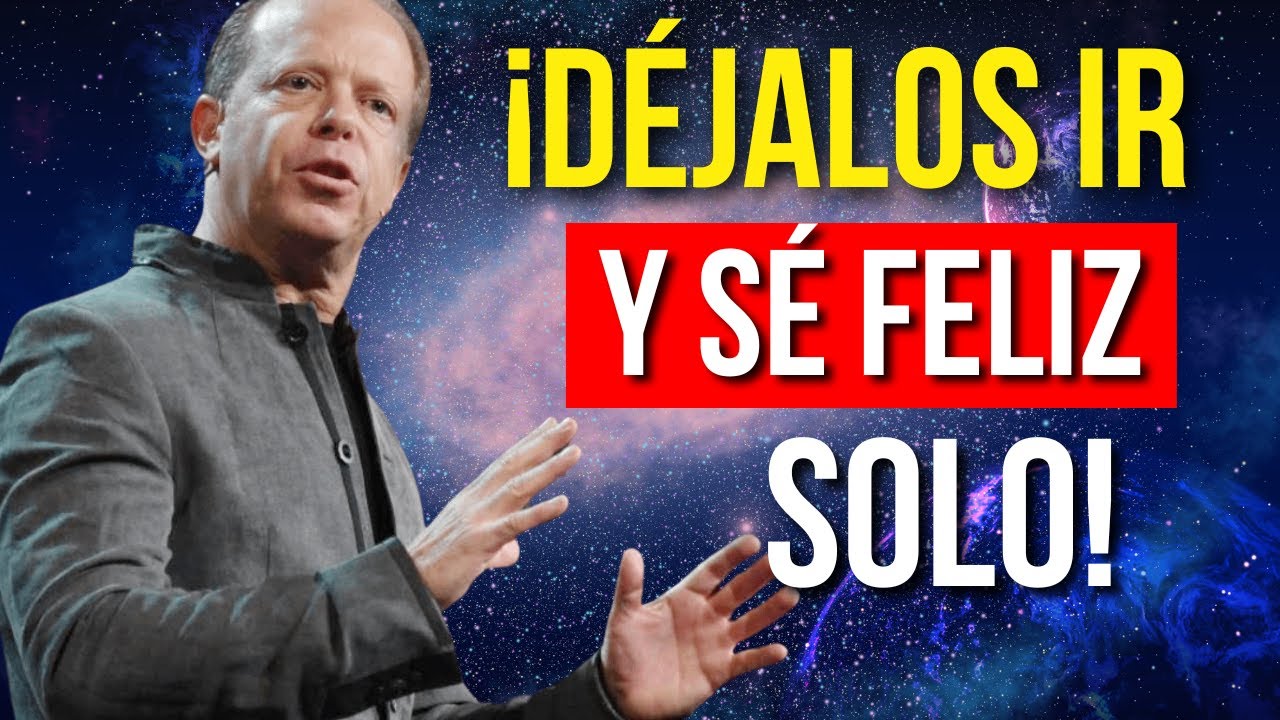 Permite que se Alejen  y Aprende a Ser Feliz Solo | Dr. Joe Dispenza