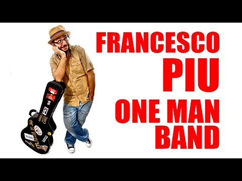 Francesco Piu - One Man Band