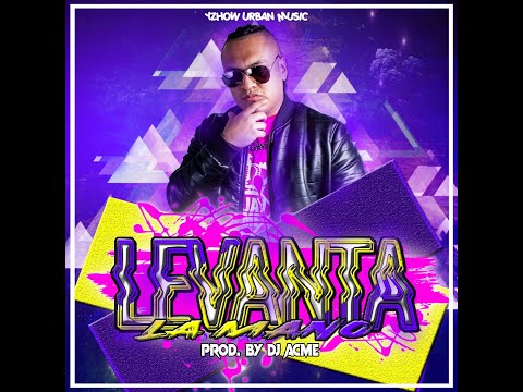Levanta La Mano- Dj Acme