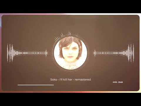 Soko - i'll kill her - remastered